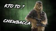 Kim Jest...  Chewbacca |Gwiezdne Wojny|
