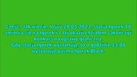Igorek TV (wkrótce Igorek) - Film zapowiadający zmiany (film wstawiony z opóźnieniem)