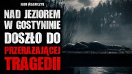 Nad jeziorem w Gostyninie doszło do przerażającej tragedii | Creepypasta Horror Historie z Lektorem