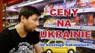 Ceny na Ukrainie a w Polsce.  Zarobki i Wypłacalnosc.  Jak dorobic na Fiata Malucha