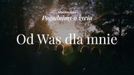 Słuchowisko. Pogadajmy o życiu - #100 Od Was dla mnie