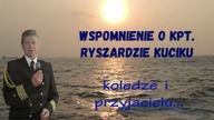 Wspomnienie o kpt.  Ryszardzie Kuciku