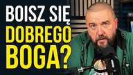 Czemu niektórzy wierzący wciąż boją się dobrego Boga?