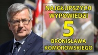 5 najgłupszych wypowiedzi Bronisława Komorowskiego