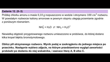 Próbkę chlorku amonu o masie 0,10 g rozpuszczono w wodzie i otrzymano 100 | Zadanie 12 CKE 2025 MAJ