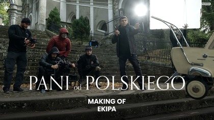 PANI OD POLSKIEGO | making of EKIPA | Kino Świat
