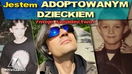 Jestem ADOPTOWANYM DZIECKIEM /moje świadectwo/
