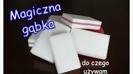 Magiczna gąbka- do czego najczęściej używam.