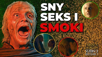 HOUSE OF THE DRAGON Sezon 3 Odcinek 7.  Sny, cringe, POWRÓT KRÓLA I MNÓSTWO SMOKÓW (Ród Smoka)