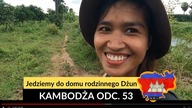 Kambodża - Jedziemy do domu rodzinnego Dżun (odc.  53)