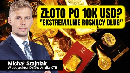 Złoto po 10 tys.  dolarów? To jest ekstremalnie rosnący dług