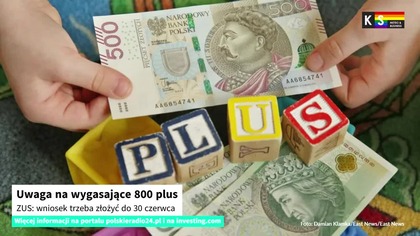 Uwaga na wygasające 800 plus.  ZUS: wniosek trzeba złożyć do 30 czerwca [KS Meteo & Business]