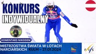 MŚ w Lotach Narciarskich - Konkurs Indywidualny 3 i 4 seria - KULM - 27. 01. 2024
