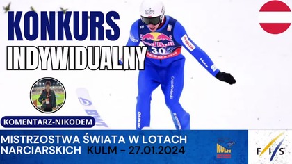 MŚ w Lotach Narciarskich - Konkurs Indywidualny 3 i 4 seria - KULM - 27. 01. 2024