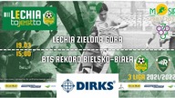 Lechia Zielona Góra - BTS Rekord Bielsko - Biała (LIVE) - 19. 03. 2022r.  - godz.  15:00