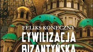 Feliks Koneczny - Cywilizacja Bizantyjska Tom I cz. 1