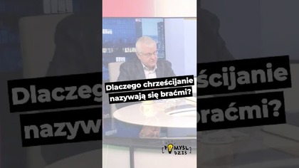  Dlaczego chrześcijanie nazywają się braćmi? #PomyślDziś odc.  2546