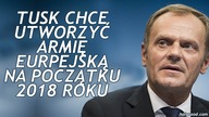 Tusk Chce Utworzyć Armię Europejską w 2018 r.