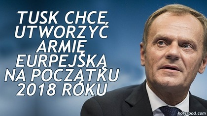 Tusk Chce Utworzyć Armię Europejską w 2018 r.