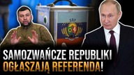 Samozwańcze republiki i kolaboranci ogłaszają REFERENDA! To przełom w wojnie? Co zrobi Putin?