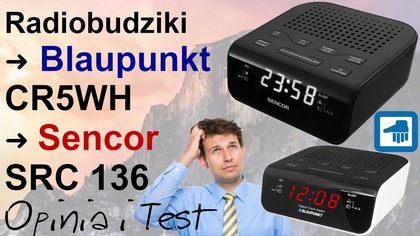 Radiobudzik Blaupunkt CR5WH i Sencor SRC 136  Opinia