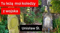 TU LEŻĄ MOI KOLEDZY Z WOJSKA.