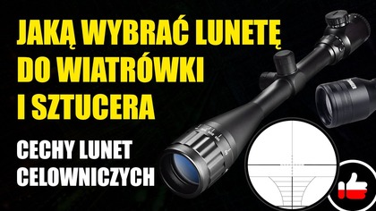 Jaką wybrać lunetę do wiatrówki i sztucera | Cechy dobrych lunet celowniczych