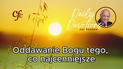 Zac Poonen - Oddawanie Bogu tego, co najcenniejsze