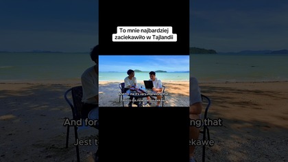 To mnie najbardziej zaciekawiło w Tajlandii