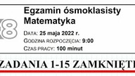 EGZAMIN Ósmoklasisty CKE 2022 MAJ matematyka ZADANIA ZAMKNIĘTE 1-15