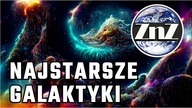 Odkryto najstarsze galaktyki we wszechświecie! Obserwacji dokonał JWST