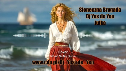 Julka ( Dj Yos de Yeo ) M&oacute;wili Na Nią Słońce RMX Cover 2026