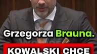 KOWALSKI CHCE RZĄDU BRAUNA, KONFEDERACJI I PIS-U!