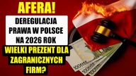 AFERA! Deregulacja prawa w Polsce na 2026 rok  wielki prezent dla zagranicznych firm?