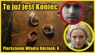 To Już Jest KONIEC! - Pierścienie Władzy odcinek: 8