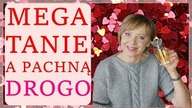  LUX ZA GROSZE -  PERFUMY TANIE, KTÓRE PACHNĄ DROGO.  BUDŻETOWE PEREŁKI RÓŻNYCH MAREK.