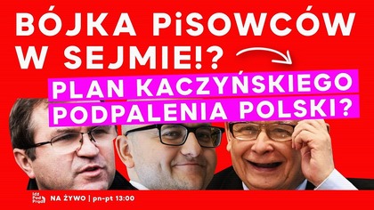 Bójka pisowców w Sejmie!? Plan Kaczyńskiego podpalenia Polski? | IPP