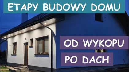Kolejne etapy budowy domu - Budowa domu od podstaw.