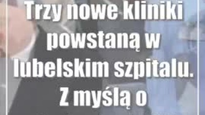 Trzy nowe kliniki powstaną w lubelskim szpitalu.  Z myślą o studentach KUL