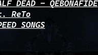 QEBONAFIDE ft.  ReTo - HALF DEAD (SPEED SONGS)