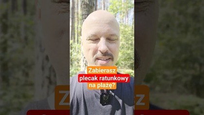 Czy zabierasz plecak ratunkowy na plażę?