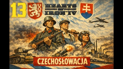 Hearts of Iron IV - Czechosłowacja #13 [#pl #gameplay]
