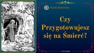 Czy Przygotowujesz się na Śmierć? | 11 Styczeń