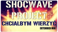 Shocwave Project - Chciałbym Wierzyć - Extended Mix - Official Audio