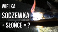 Wielka soczewka + słońce = ?