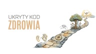 Ukryty Kod Zdrowia: Dusza Steruje Ciałem, Nie Odwrotnie.