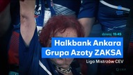 Polsat Sport - Zapowiedź meczu ZAKSY Kędzierzyn-Koźle w siatkarskiej Lidze Mistrz&oacute;w (07. 02. 