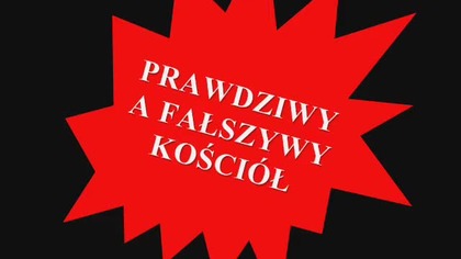 Jak odróżnić fałszywy a prawdziwy kościół [cz1]