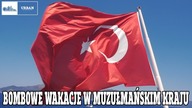 BOMBOWE wakacje w MUZUŁMAŃSKIM kraju