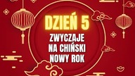 DZIEŃ 5 / Chiński Nowy Rok, Święto Wiosny
